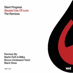 Silent Progress - Abused Use Of Love (Billka Remix)[Wet Recordings]