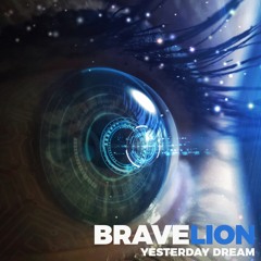 BraveLion - Yesterday Dream (Free Download)