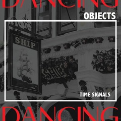 Dancing Objects'002 || Time Signals