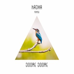 Doore Doore (Kadha Remix)