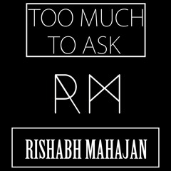 Too Much To Ask - Nial Horan | Cover | Rishabh Mahajan