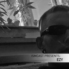 Ismcast Presents 062 - Ezy