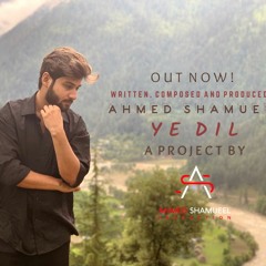 Ahmed Shamueel - Ye Dil