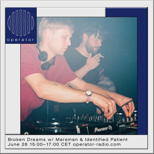 Broken Dreams Radio 07 w/ Marsman & Identified Patient - 26th June 2019