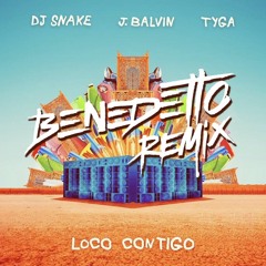 Loco Contigo (Benedetto Moombahton Remix)