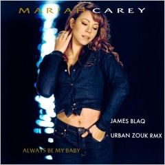 MARIAH CAREY - ALWAYS B MY BABY(JAMES BLAQ REMIX)