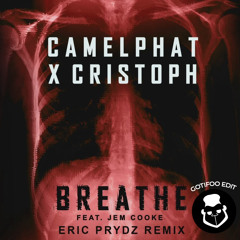 CamelPhat x Cristoph - Breathe (Eric Prydz Remix GOTIFOO Edit) - FREE DOWNLOAD