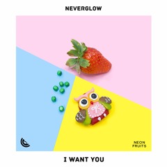 NEVERGLOW - I Want You
