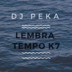 DJ PEKA - LEMBRA TEMPO K7