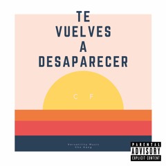 Te Vuelves A Desaparecer