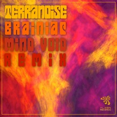 Terranoise - Brainiac (Mind Void Remix) | OUT NOW @Alien Records |