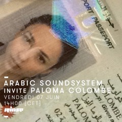 Arabic Soundsystem invite Paloma Colombe / Rinse FM / 7.6.19