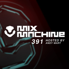 Mix Machine 391 w/ Andy Mart