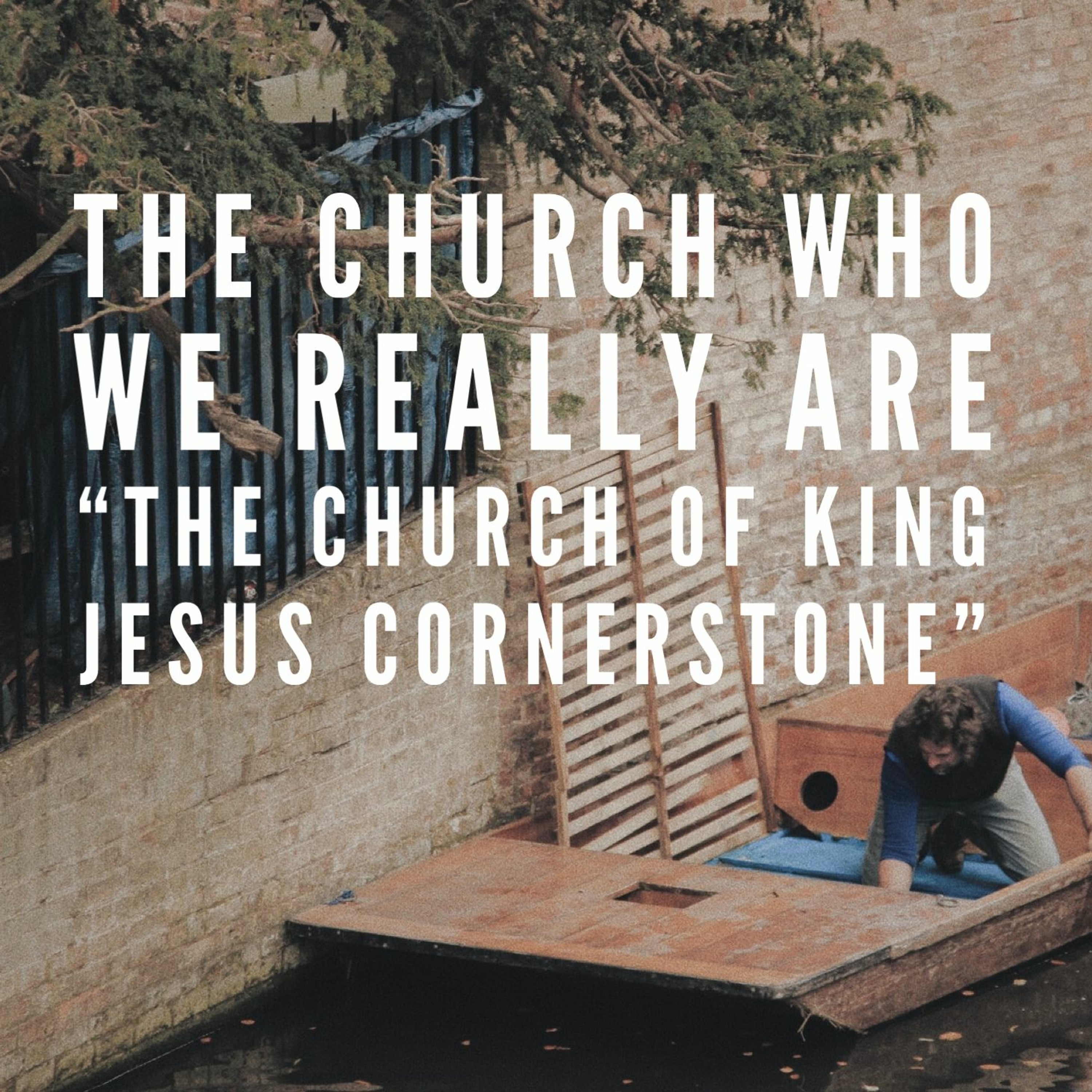 2019 06 30 The Church, Who We Really Are, The Church Of King Jesus Cornerstone by Rod Woods episode artwork