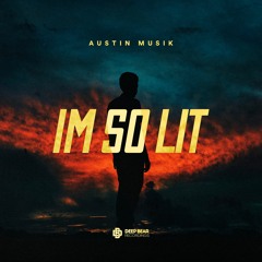 Austin Musik - Im So Lit [Free Download]