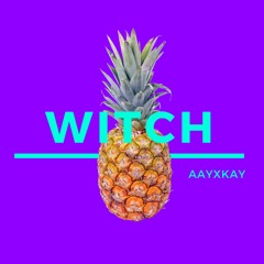 Witch - aayXkay