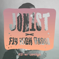Jon1st x Fly High Radio #21 w/ Levrige