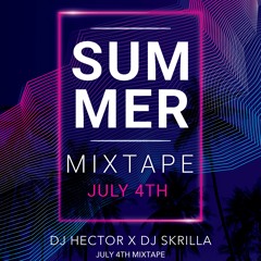 DJ Skrilla x DJ Hector July 4 Summer Mixtape