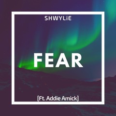Fear [Ft. Addie Amick]