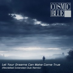 Let Your Dreams Can Make Come True (Revisisted Extended Club Remix)