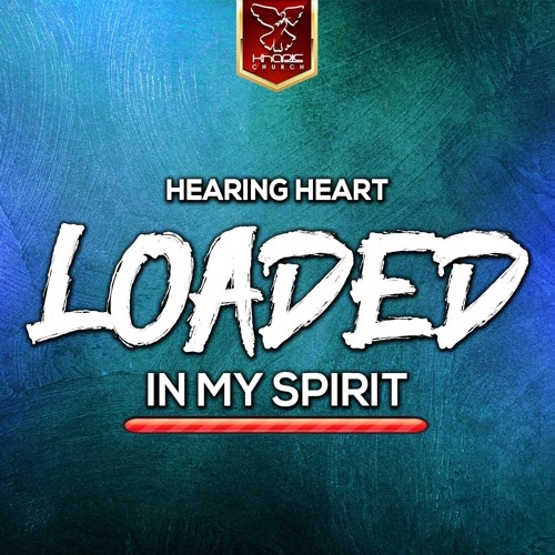 Stream Hearing Heart - Loaded In My Spirit by Kharis Church | Listen ...