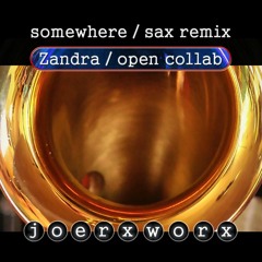 somewhere - by Zandra - open collab - sax remix