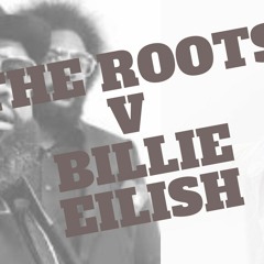 BILLIE EILISH V THE ROOTS - THE BAD GUY'S WEB FINAL