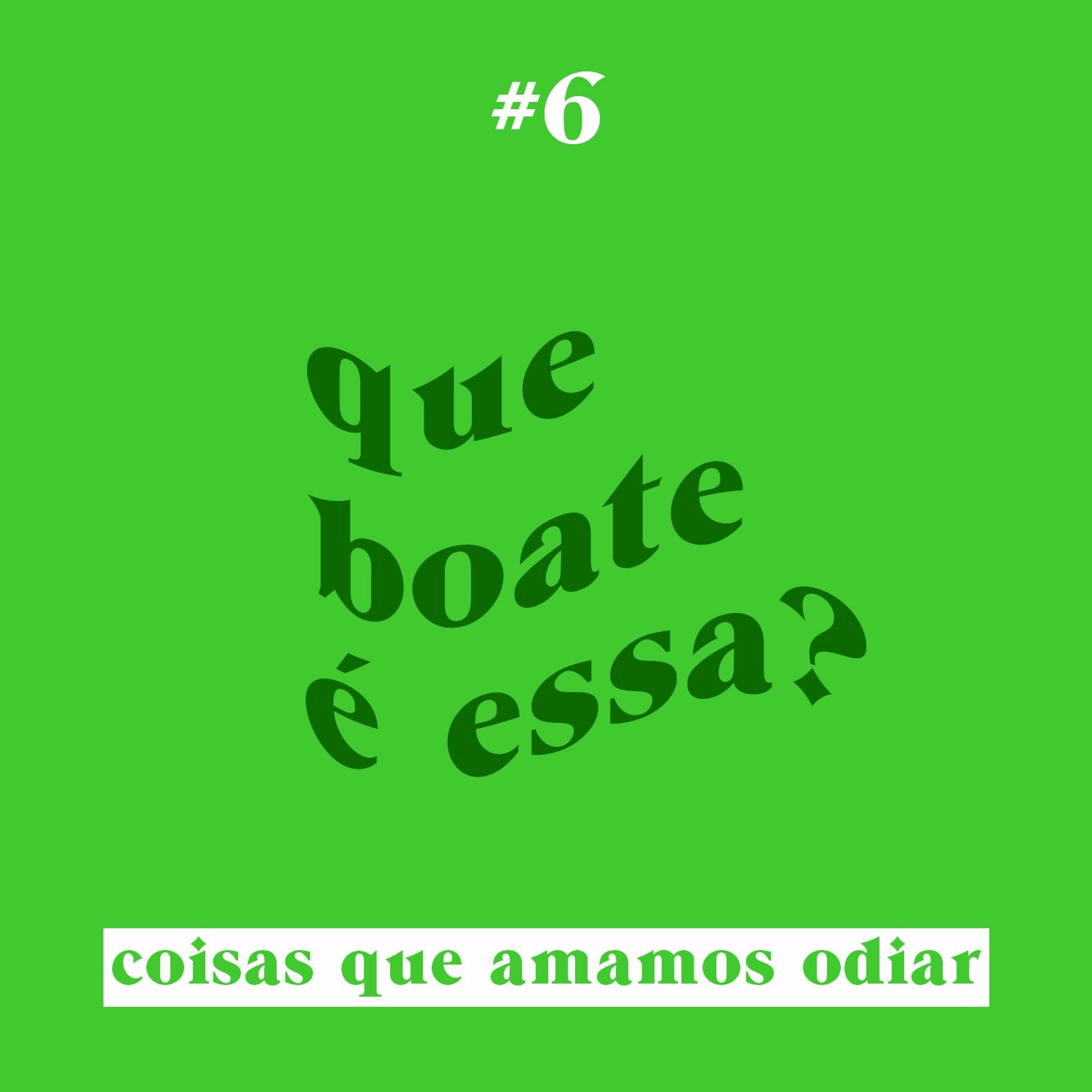 #6 - Coisas Que Amamos Odiar ft. @brubsfarias e @lemelim | Que Boate é Essa?