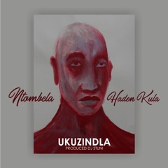 Ukuzindla [feat. Hayden Kula (Prod. By Dj Stuni)]