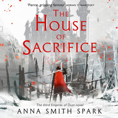 The House of Sacrifice, By Anna Smith Spark, Read by Colin Mace and Meriel Rosenkranz