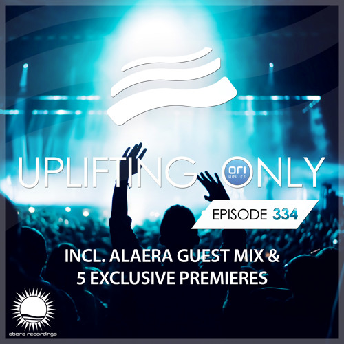 Uplifting Only 334 (July 4, 2019) (incl. Alaera Guestmix) [incl. Vocal Trance]
