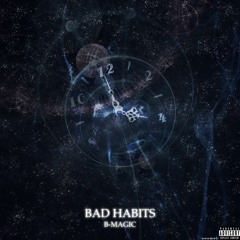 B-Magic - bad habits (Prod. by Josh Petruccio)