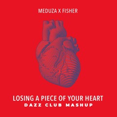 Meduza x Fisher - Losing a Piece Of Your Heart (DAZZ Club Mashup)
