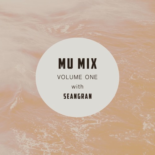 MU Mix 1: seangran