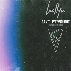 Hollyn- Can't Live Without (Victor Soto Remix)