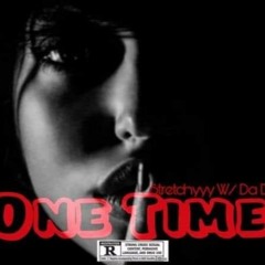 One Time - Stretchyyy W/ Da Durag