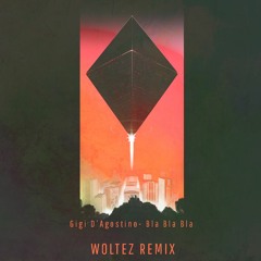 Gigi D’Agostino- Bla Bla Bla (Woltez Bootleg)