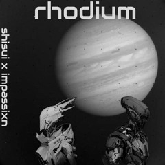 rhodium 💿 w/ impassixn