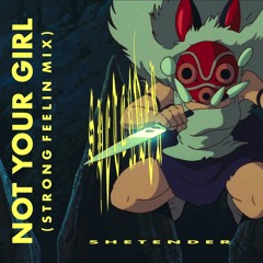 NOT YOUR GIRL (STRONG FEELIN MIX)