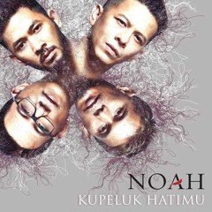 NOAH - Kupeluk Hatimu