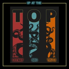 Up At The Top (feat. LeeWay & Tru Li)