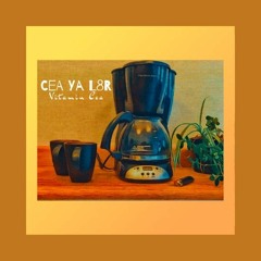 CEA YA L8R