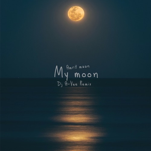 My moon - Amrit Maan(Dj A-Vee Remix)