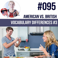 #095  American vs. British  Vocabulary Differences (part 3)