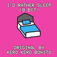 I’d Rather Sleep (8 Bit)