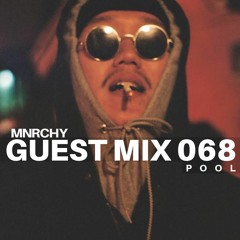 MNRCHY Guest Mix 068 // POOL