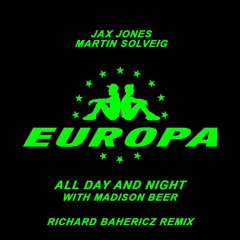 Europa (Jax Jones & Martin Solveig) - All Day & Night (Richard Bahericz Remix)