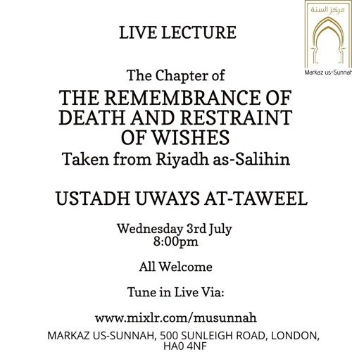 The Remembrance of Death and Restraint of Wishes from Riyādh aṣ-Ṣāliḥīn - Ustādh Uways at-Taweel
