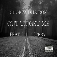 Out To Get Me feat. Lil Curbby