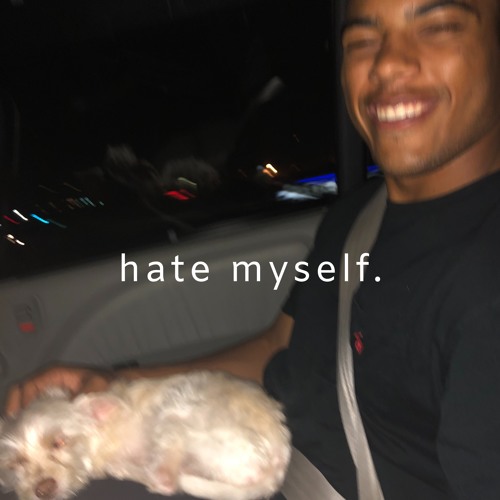 hate myself